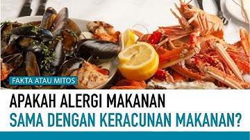 Apakah Alergi Makanan Dapat Menyebabkan Keracunan Makanan? | Fakta atau Mitos