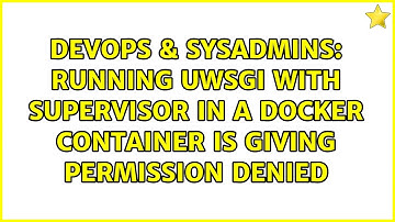 DevOps & SysAdmins: Running uWSGI with supervisor in a docker container is giving permission denied