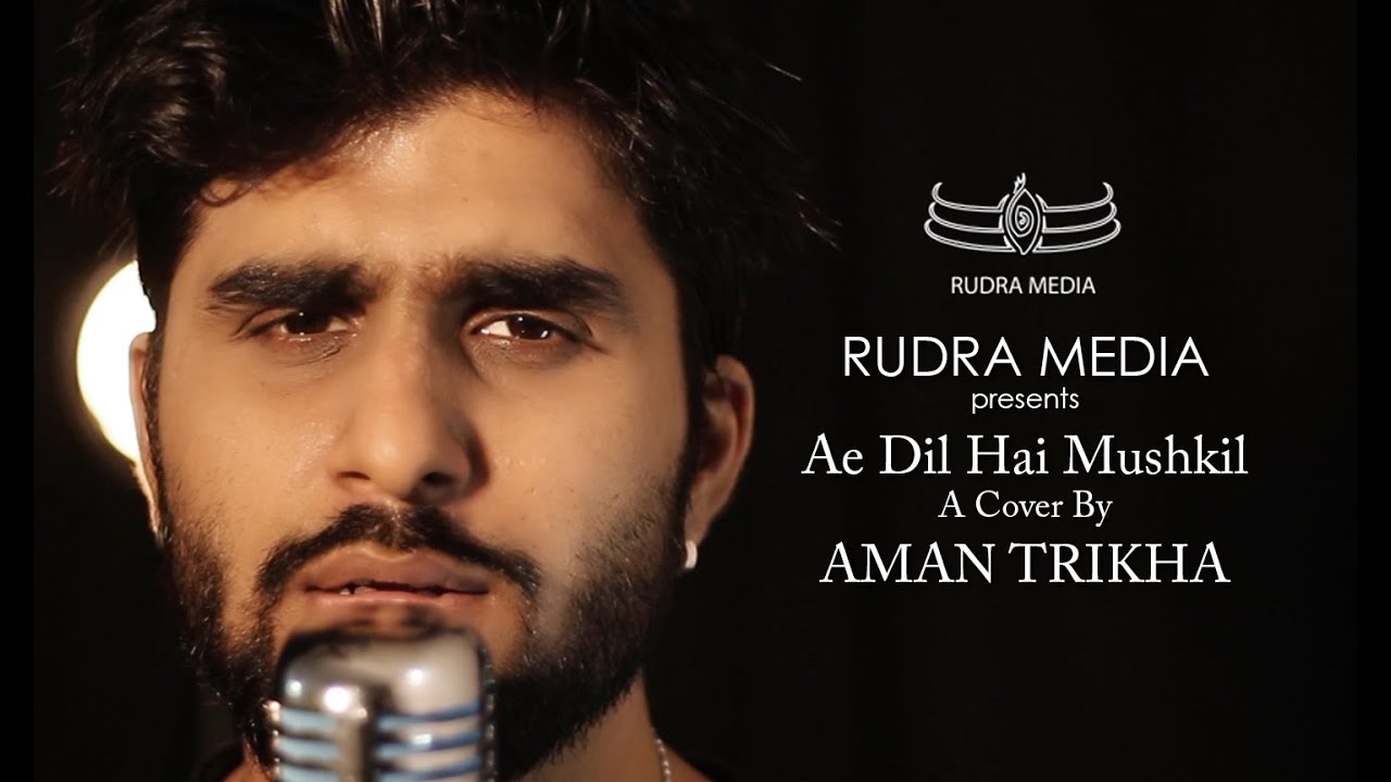 Ae Dil Hai Mushkil | A Cover by Aman Trikha