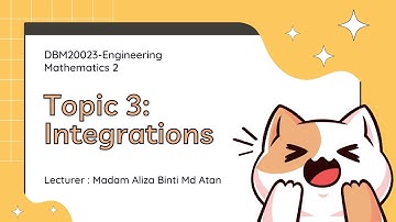 DBM20023- ENGINEERING MATHEMATICS II (presentation 2- integration)