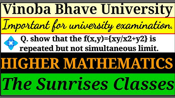 Example of repeated and simultaneous limit if f(x,y)=(xy/x²+y²) . PYQ (2016-19) paper 11