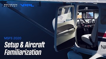 Virtual PPL – Lesson 1.2: Setup & Aircraft Familiarization for MSFS 2020 | Navigraph Academy