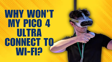 Why Won’t My Pico 4 Ultra Connect to Wi-Fi? Troubleshooting Tips!
