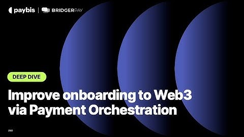 Turn Drop-offs To Pay-offs: How Payment Orchestration Redefines Web3 Onboarding