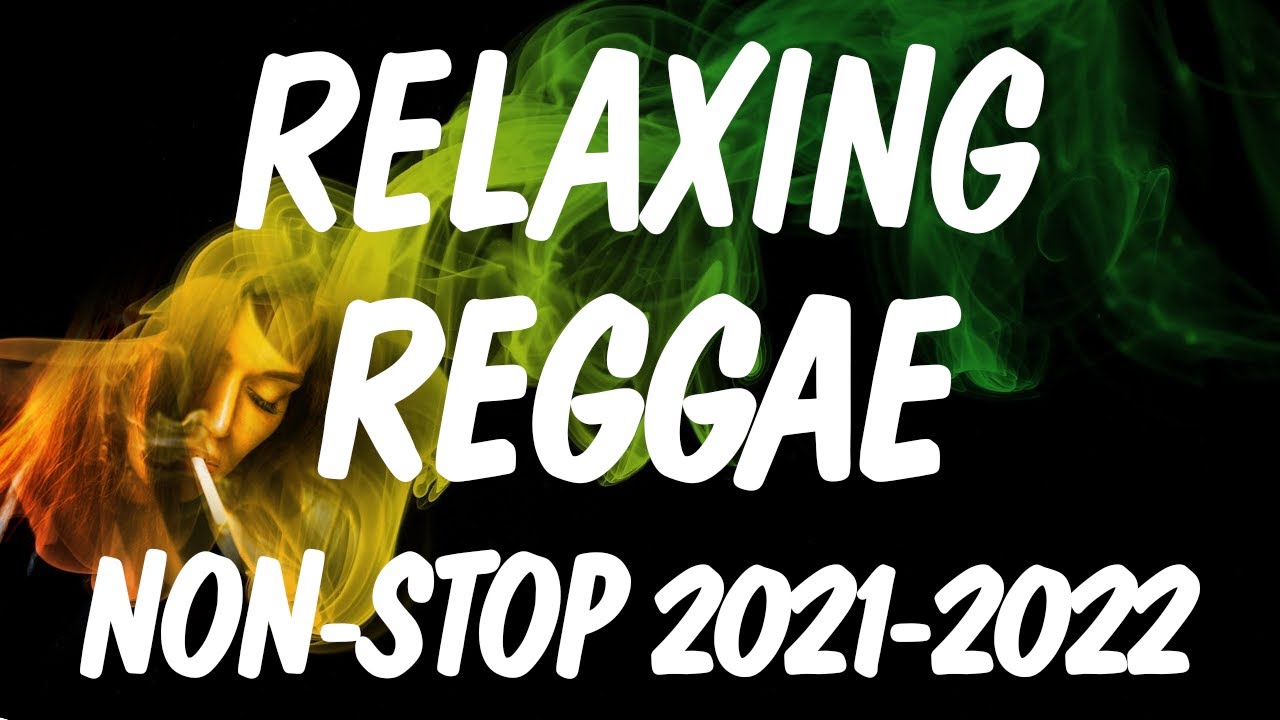 TOP REGGAE NONSTOP SONGS 2021 MIX THE BEST RELAXING REGGAE SONGS 2021 YouTube