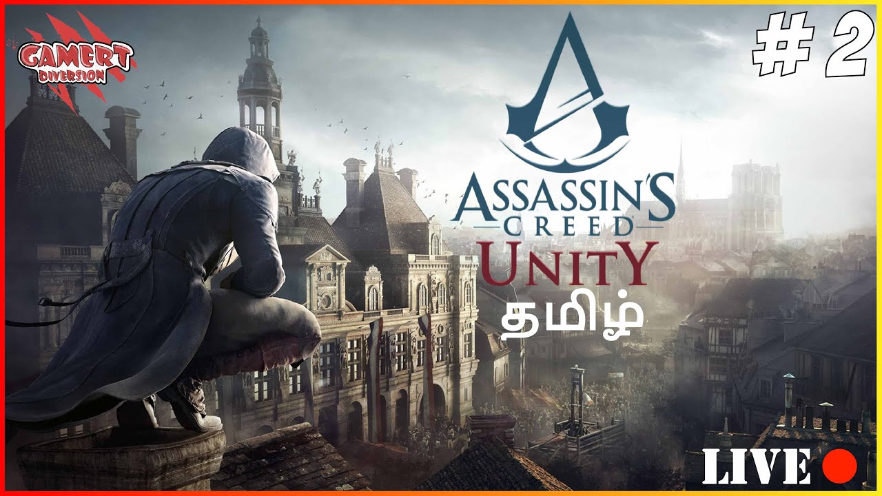 | ASSASSINS CREED UNITY LIVE PART 2 தமிழ் || GAMERTDIVERSION | - YouTube