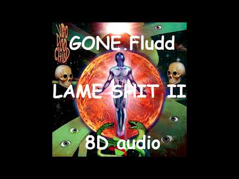 GONE.Fludd - LAME SHIT II | Official 8D audio