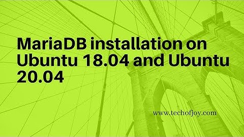 MariaDB installation on Ubuntu 18.04 and Ubuntu 20.04