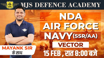 Lct-5 | Vector | NDA Maths | Airforce (X/Y) Group / NAVY (SSR/AA) 2021 Maths | MJs | Mayank Sir |