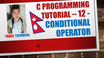 C Programming Tutorial - 12 - Conditional Operator (Nepali)