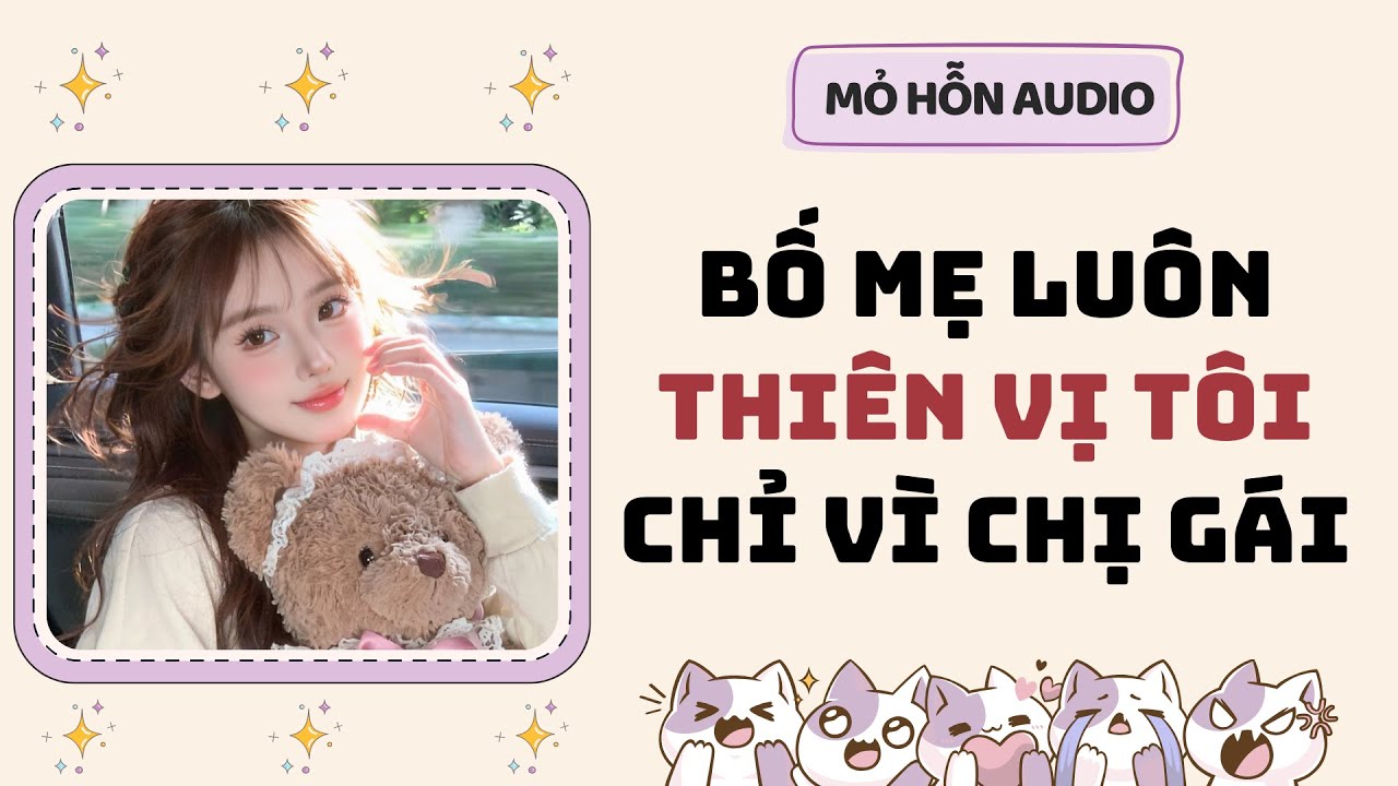 Full audio | Bố mẹ luôn thiên vị tôi chỉ vì chị gái | Mỏ Hỗn Audio #truyenaudio