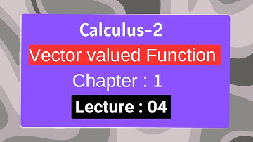 Calculus-2( Major+Non Major) Vector Valued Function| chapter:01/lecture :04 /Honours  2nd year