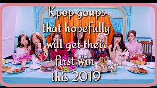 Kpop groups that hopefully will get their first win this 2019