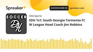 SDH 1v1: South Georgia Tormenta FC W League Head Coach Jim Robbins