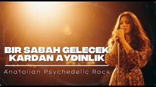 Bir Sabah Gelecek Kardan Aydınlık Anatolian Psychedelic Rock Cover 2025