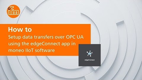 How to setup data transfers over OPC UA using the edgeConnect app in moneo IIoT software