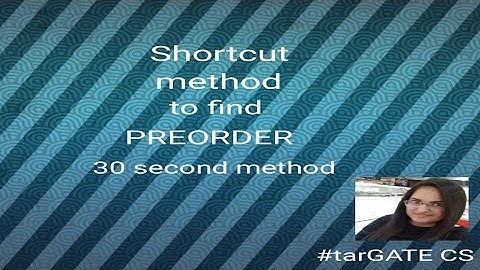 Shortcut to PREORDER traversal(less than 30second method)