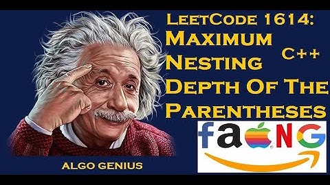 LeetCode 1614: Maximum Nesting Depth Of The Parentheses C++ In Plain English (Bloomberg Interview)