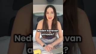 Neden Karavan Almadık?