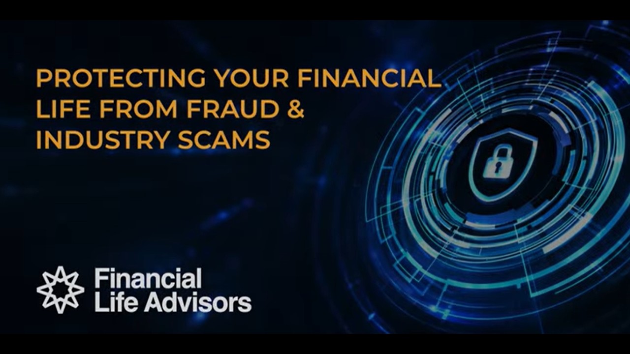 Protecting Your Financial Life from Fraud & Industry Scams: What You Need to Know