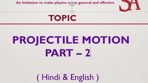 Lecture - 16 TOPIC - PROJECTILE MOTION PART  2