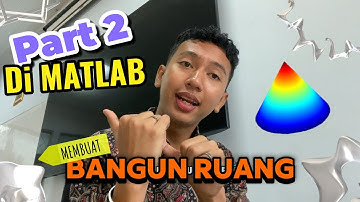 Part 2 Membuat Bangun di Matlab - BANGUN RUANG di MATLAB-Praktikum Pemrograman Komputer