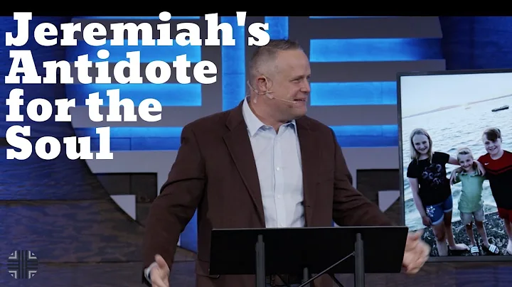 Jeremiah's Antidote for the Soul | Brian Weaver