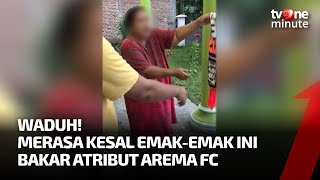 Viral! Aksi Emak-emak Bakar Atribut Arema FC Didukung Warganet | tvOne Minute