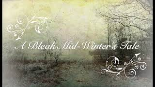 A Bleak Mid Winter&#39;s Tale (A Song for Christmas)