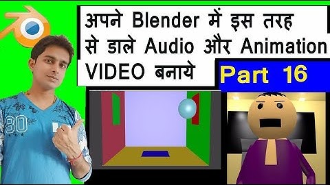 Use Audio  and Animate Video  In Blender 3D Animation Tutorial part 16 in Hindi
