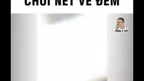 Chơi net về đêm và cái kết.