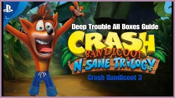 Crash Bandicoot 3 - Deep Trouble All Boxes Guide