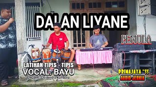 DALAN LIYANE | LATIHAN TIPIS2 (masih pemula)| VOCAL MERDU BY BAYU