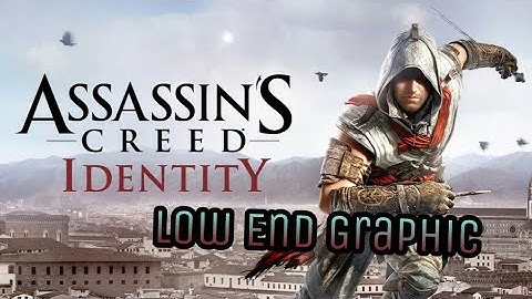 Assassins Creed : Identity On Android Graphic Low