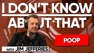 Poop I Don t Know About That with Jim Jefferies