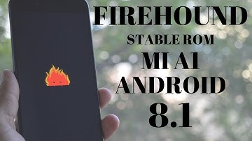 | Official Stable | FireHound Android 8.1 for Mi A1 !!!