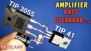 TIP 3055 + TIP 41 amplifier super bass HOW TO MAKE AMPLIFIER TIP 3055 TIP 3055 MINI AMPLIFIER
