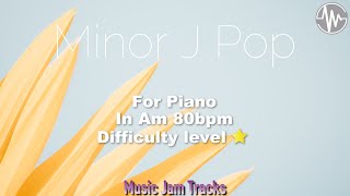 Minor J Pop Jam For【Piano】A Minor 80bpm No Piano BackingTrack