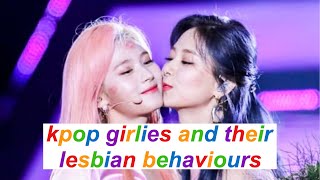 kpop girlies and their lesbian behaviours