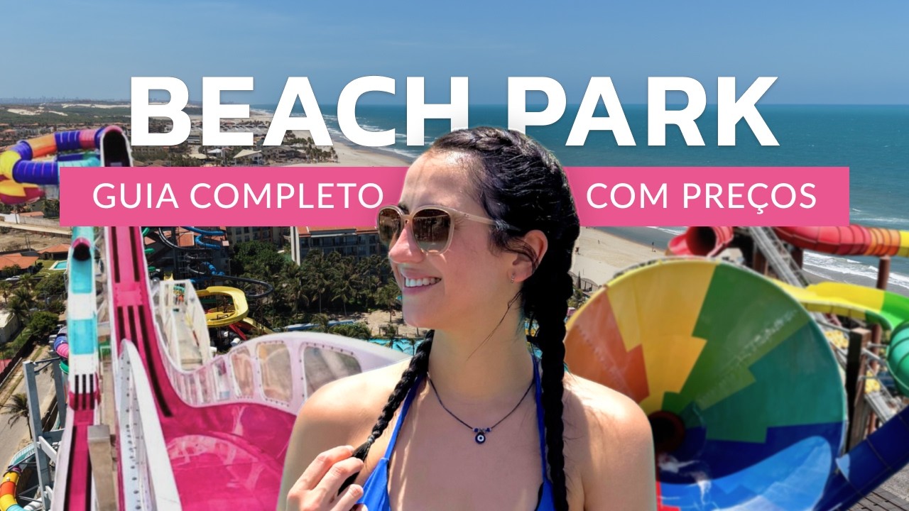 BEACH PARK - CEARÁ 2025: VALE A PENA CONHECER? | MELHORES ATRAÇÕES | QUANTO CUSTA E COMO ECONOMIZAR