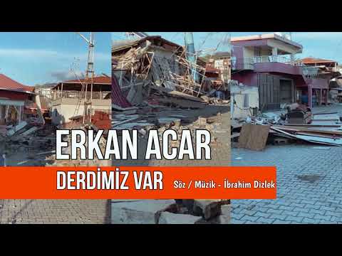 Erkan Acar -Derdimiz var / Şiir İbrahim Dizlek