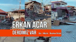 Erkan Acar -Derdimiz var / Şiir İbrahim Dizlek Resimi