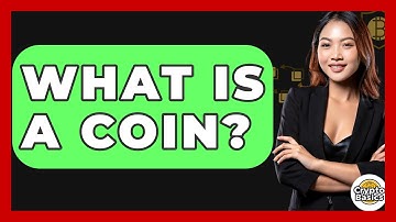 What Is A Coin? - CryptoBasics360.com