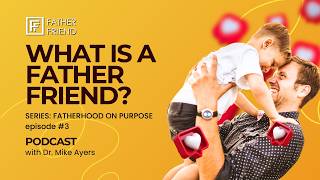 What Is A Father Friend?