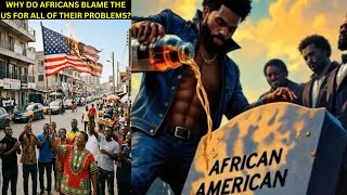 Why do Africans blame the US for all of their problems? | Season 4 Ep:88