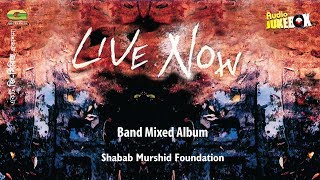 Live Now | Band Mixed Album | ft Artcell , Nemesis , Aurthohin , Cryptic Fate ,  Black