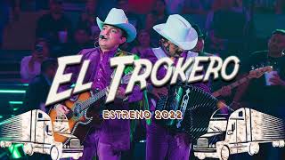 El Trokero🚚 | Los Dos Carnales (ESTRENO 2022) Corrido pa los TRAILEROS