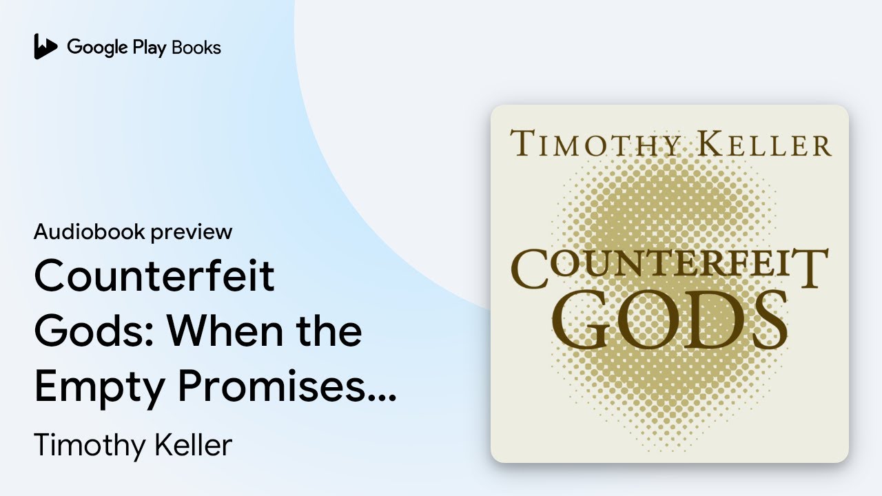 Counterfeit Gods: When the Empty Promises of… by Timothy Keller · Audiobook preview