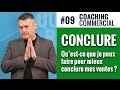 09 coaching commercial  comment je peux mieux conclure mes ventes  technique de vente