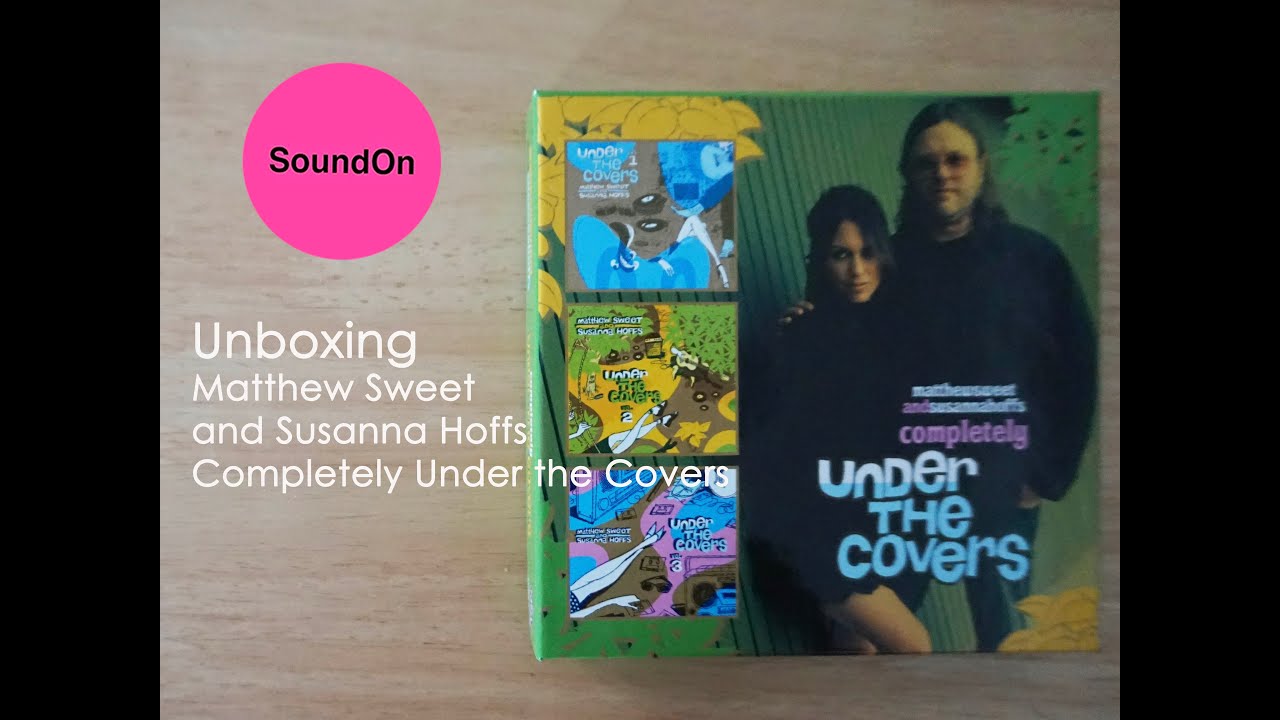 Unboxing Matthew Sweet and Susanna Hoffs Completely Under the Covers
